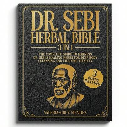 Dr. Sebi's Herbal Bible, 1 Count Natural Healing For Body, Mind & Spirit, Alkaline Diet Healthy Guide, Guided Journal, Medicinal Herb Cultivation, Holistic Wellness Techniques, Father's Day Gifts, Deep Body Cleansing