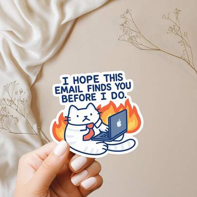 Funny Work Cat Sticker: I Hope This Email Finds You - Vinyl Laptop Decal