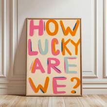 1pc/Set How Lucky Are We Inspirational Quotes Wall Art Print, Orange Pink Poster, Preppy Print, Retro Wall Art, Aesthetic Dorm Decor, Girly Bedroom Wall Art, Home Decor Living Room, Wall Decor, No Frame - Multicolor - View 1