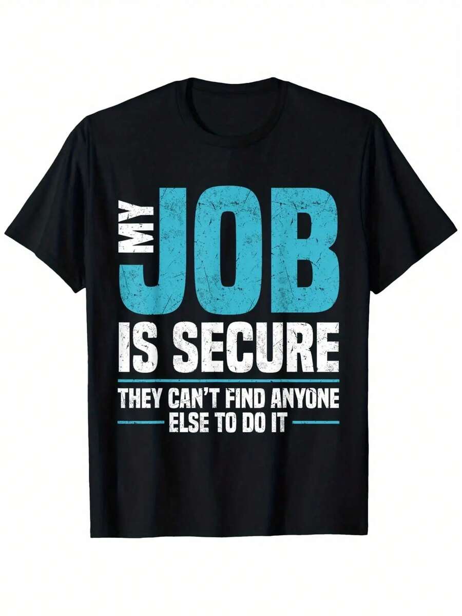 Mi trabajo está asegurado - Camiseta con humor de oficina
