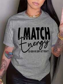 2026 Summer ShirtPlus Size Round Neck Short Sleeve T-Shirt With Letter Print For Summer, I MATCH Energy SO HOW WE GON' ACT TODAY Graphic Tees Women TopsLoose And Comfortablesummer Tops - 灰色 - 查看 10