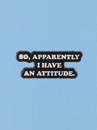 1 pièce Insigne avec citation anglaise de dessin animé "S0.APPAREMMENT J'AI UNE ATTITUDE." Convient pour les sacs à dos, les chapeaux, les épingles décoratives, les cadeaux de remise des diplômes