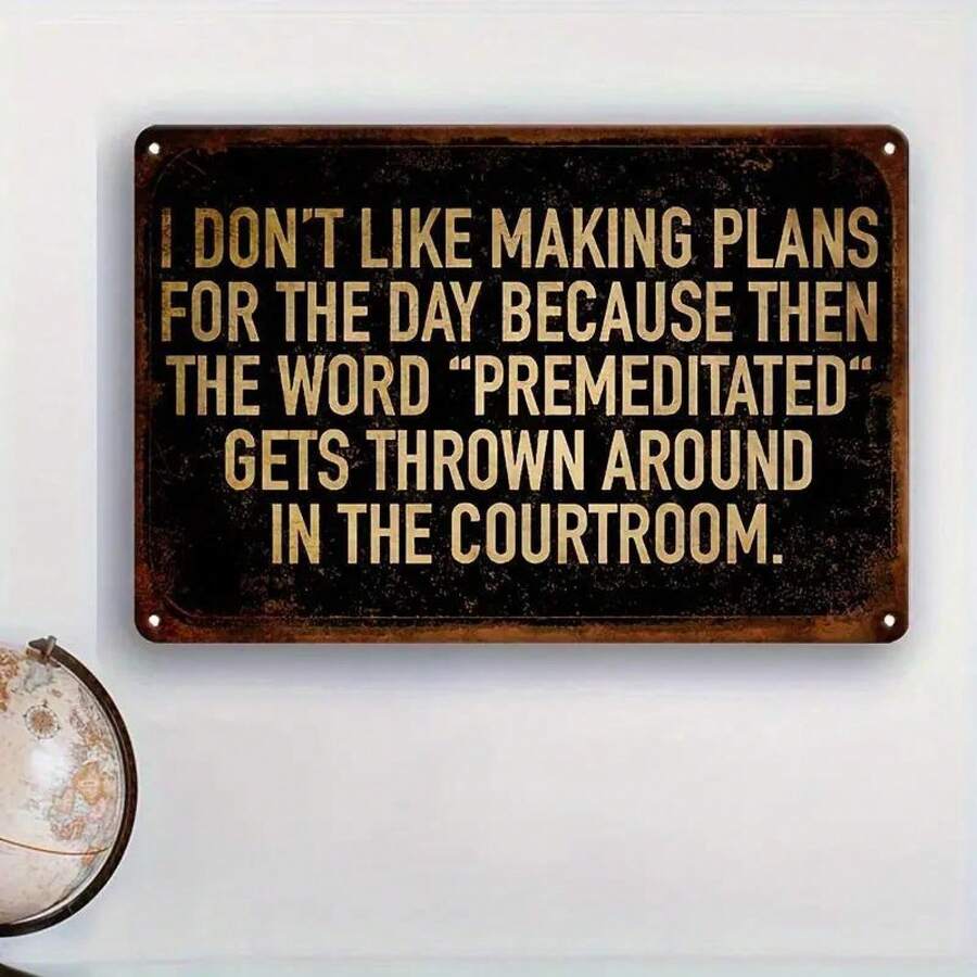 Vintage Metal Wall Sign - "I Don't Like Making Plans For The Day Because Then The Word 'Predetermined' Gets Thrown Around In The Courtroom" - Rustic Iron Decor For Home, Bar, Cafe, Or Office, English Text, Retro Wall Art - A - View 1