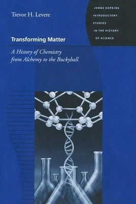 Pre-Owned Transforming Matter: A History Of Chemistry From Alchemy To The Buckyball (Paperback) By Professor Trevor H Levere