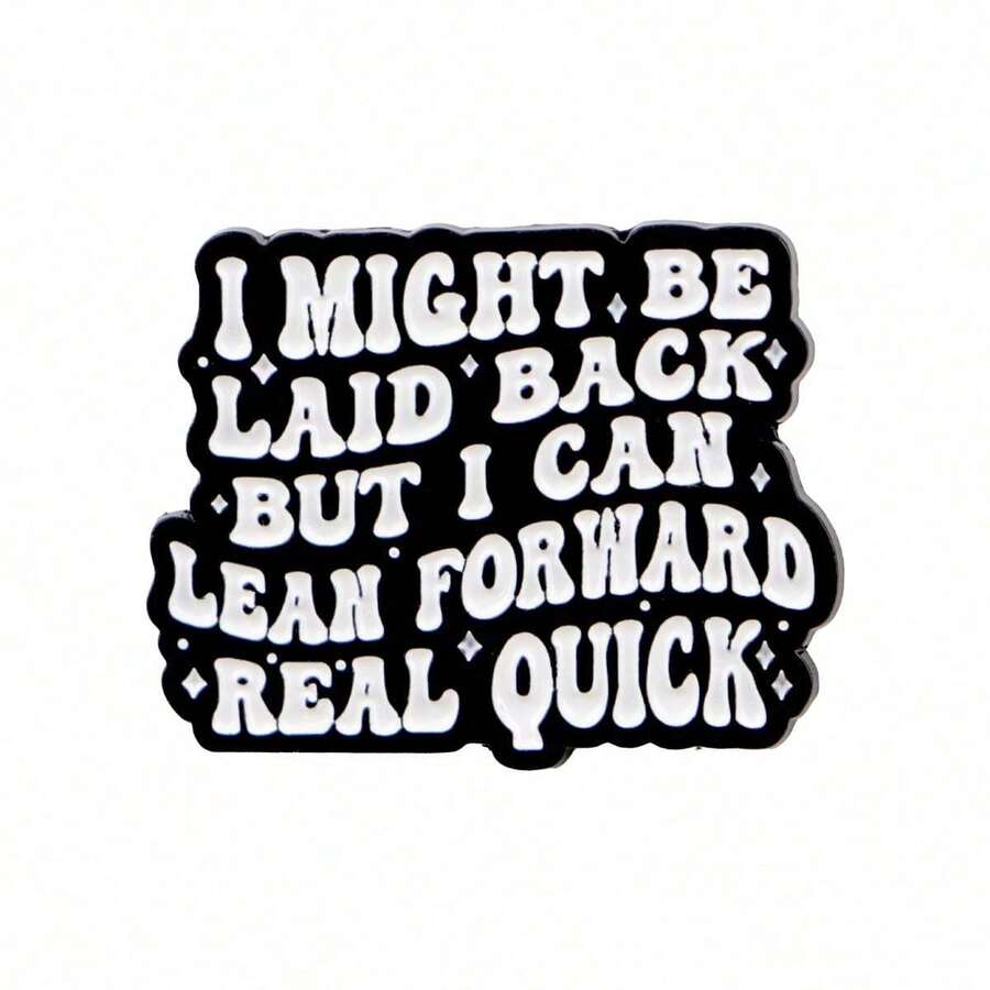 "I MIGHT BE LAID BACK BUT I CAN LEAN FORWARD REAL QUICK"Enamel Pin Brooch Pines Lapel Pins Badge On Backpack Clothing Accessories Jewelry Gifts - NR12274 - 查看 1