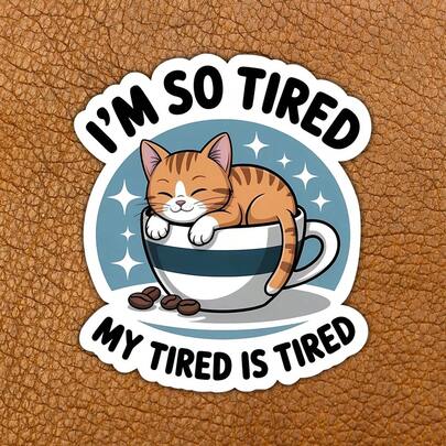 3Inches 1PC Funny I'm So Tired My Tired Is Tired Cat Sticker For Laptops, Notebooks, Water Bottles, Kindles, And Refrigerators, Celebrates Chronic Exhaustion With Whiskered Sass, Ideal For Students, Night Owls, Burnt-Out Millennials, And Anyone Who's Been Running On Empty Since Monday, Makes A Relatable And Laugh-Out-Loud Gift