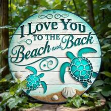 Sweet "I Love You To The Beach And Back" Turtle Aluminum Sign Vintage Wall Art For Beach Themed Home & Backyard DIY Decor,Room Decor,Halloween Decor,Home Decor,Bathroom Decor,Bedroom Decor,Kitchen Decor,Wall Decor,House Decor, Room Decoration Stuff,Living Room Decor - 彩色 - 查看 1
