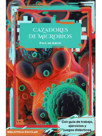 Los Cazadores De Microbios. - Libro Del Autor: Paul De Kruif.  Colección: Biblioteca Escolar. Edad: + 12 años. Formato: Pasta Blanda Páginas: 95 Medidas: 21 cm x 14 cm. -  Síntesis del libro - Con Guía de Trabajo – Preguntas De Comprensión Lectora - con Ejercicios y Actividades Didácticas. – Para jóvenes de 12 años en adelante.  La vida personal, los aciertos y fracasos que enfrentaron en el mundo microscópico científicos inmortalizados por sus hazañas se incluyen en este libro.  Gracias a la inteligencia y a la capacidad de observación de unos cuantos hombres de ciencia, con defectos y virtudes como cualquier otro, sabemos que, hace algunos siglos, el ser humano veía limitada su esperanza de vida debido a lo que entonces se conocía como <<malos espíritus», pero que en realidad eran microbios.