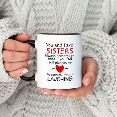 Sister Gift Coffee Mug - 'You And I Are SISTERS... As Soon As I Finish LAUGHING' Funny Sister Quote Cup, Perfect Birthday/Christmas Gift For Sisters, Bestie, Siblings, Ceramic Mug For Daily Coffee/Tea