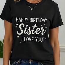 Happy Birthday Sister I Love You  Cotton Crew Neck Graphic Tee For Women 180g Short Sleeve Comfy Birthday Gift Top  Fall Fashion Apparel Casual Festive Ladies T Shirt - Black - View 9