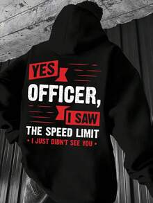 Fashion Men's Back To School Humorous English Slogan Text Layout Pattern YES OFFICER, I SAW THE SPEED LIMIT・I JUST DIDN'T SEE YOU Graphic Print Hoodie, Fall