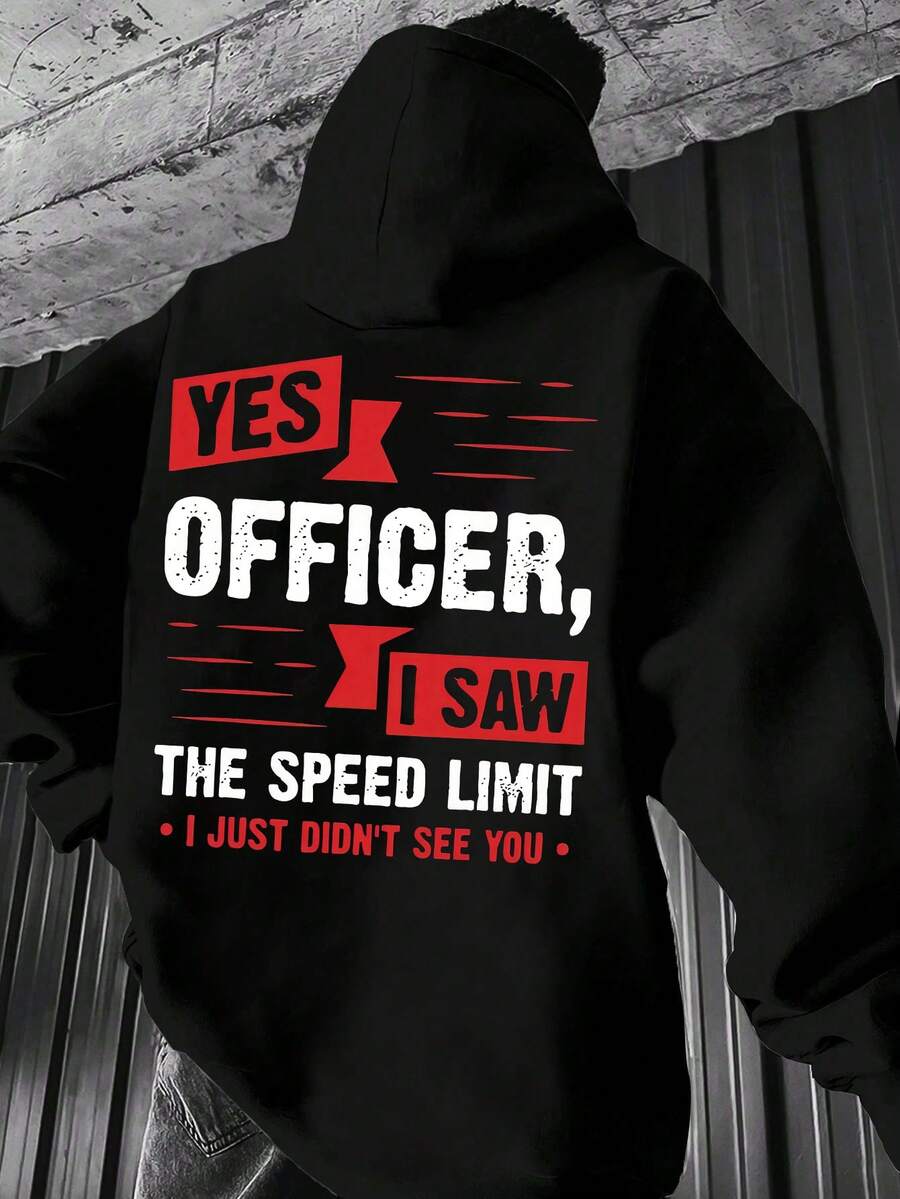 Fashion Men's Back To School Humorous English Slogan Text Layout Pattern YES OFFICER, I SAW THE SPEED LIMIT・I JUST DIDN'T SEE YOU Graphic Print Hoodie, Fall