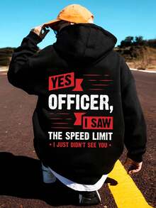 Fashion Men's Back To School Humorous English Slogan Text Layout Pattern YES OFFICER, I SAW THE SPEED LIMIT・I JUST DIDN'T SEE YOU Graphic Print Hoodie, Fall