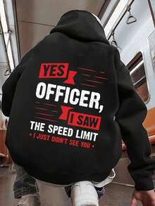 Fashion Men's Back To School Humorous English Slogan Text Layout Pattern YES OFFICER, I SAW THE SPEED LIMIT・I JUST DIDN'T SEE YOU Graphic Print Hoodie, Fall