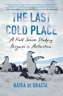 Pre-Owned The Last Cold Place: A Field Season Studying Penguins In Antarctica (Paperback) By Naira De Gracia
