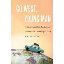 Pre-Owned Go West, Young Man: A Father And Son Rediscover America On The Oregon Trail (Paperback) By B J Hollars - Single Book - View 3