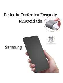 Película Cerâmica Fosca Privacidade  A21 A31 A51 A71 A50 A30 S10 S20 S21 S22 S23 S24 S25 - SAM M12/M13/M23/M33/E13 - Visão 3