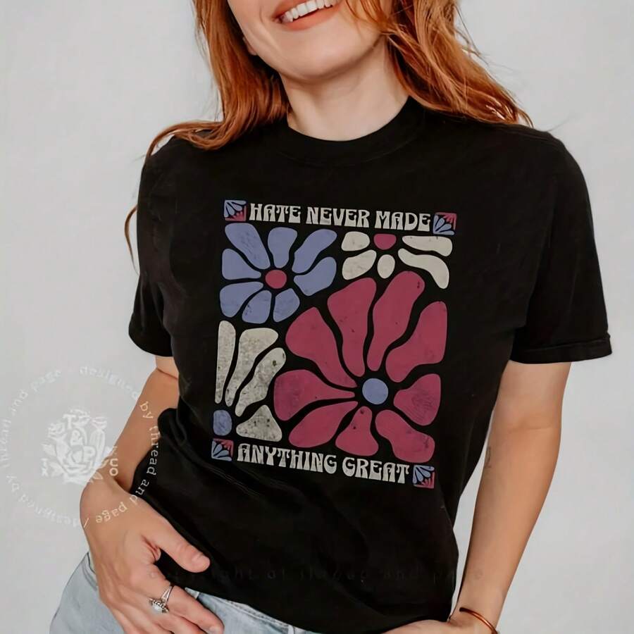 Equality Shirt, Hate Never Made Anything Great Tee, Matisse Political Flower Shirt, Floral Politics T Shirt Unisex Sizes S To 4XL - 款式17 - 查看 1