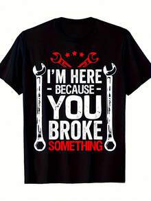 Men's Funny Mechanic T-Shirt - 'I'm Here Because You Broke It' Print, 100% Cotto - 款式20 - 查看 1