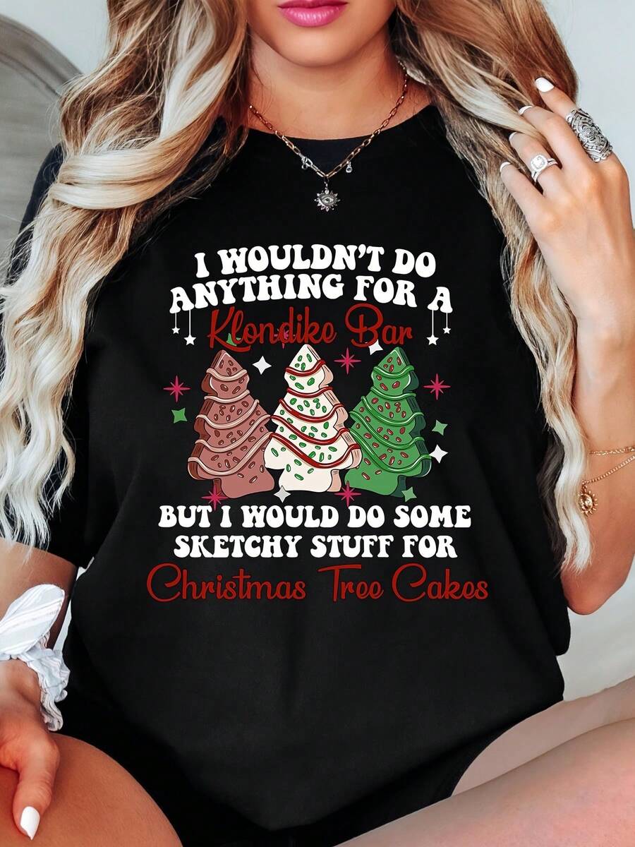 Plus Size Christmas Tree Cake T-Shirt With I Wouldn't Do Anything For A Klondike Bar But I Would Do Some Sketchy Stuff For Christmas Tree Cakes Print, Funny Holiday Gift For Women, Perfect For Christmas Parties And Festive Season,220g - 黑色 - 查看 1
