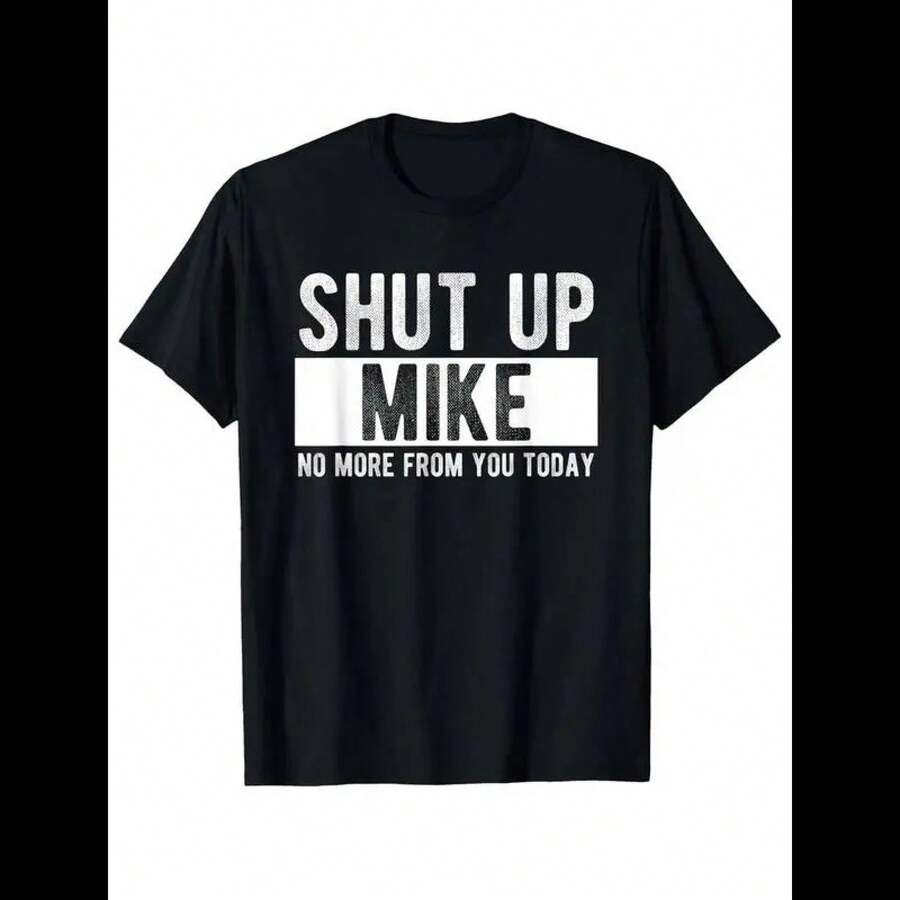 Graphic Tee With "SHUT UP MIKE NO MORE FROM YOU TODAY" Print – Casual Statement Shirt For Men And Women, Everyday Wear - 黑色 - 查看 1