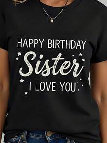 Happy Birthday Sister I Love You  Cotton Crew Neck Graphic Tee For Women 180g Short Sleeve Comfy Birthday Gift Top  Fall Fashion Apparel Casual Festive Ladies T Shirt - Black - View 1