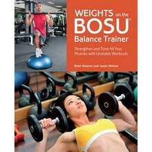 Weights On The Bosu(R) Balance Trainer: Strengthen And Tone All Your Muscles With Unstable Workouts (Paperback) By Brett Stewart, Jason Warner - Single Book - View 3