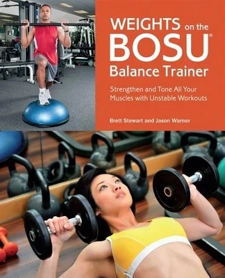 Weights On The Bosu(R) Balance Trainer: Strengthen And Tone All Your Muscles With Unstable Workouts (Paperback) By Brett Stewart, Jason Warner - Single Book - View 1