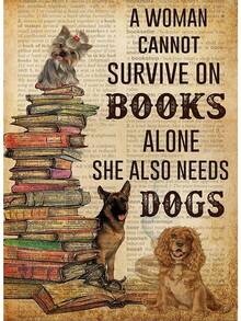 Metal Plaque  A Woman Cannot Survive In Books Alone She Also Needs Dogs Signs, Dog Signss, Dog Wall Art, Dog Home Decor, Dog Lover Gift, Dog Owner Gift Wall Decoration - màu đen - Xem 1