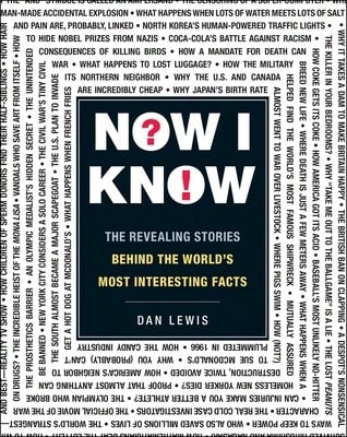 Pre-Owned Now I Know: The Revealing Stories Behind The World's Most Interesting Facts (Paperback) By Dan Lewis