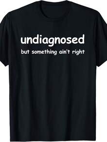 Undiagnosed But Something Ain't Right, But I'm Pretty Sure T-Shirt - 款式5 - 查看 1