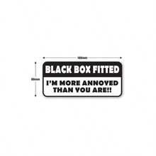 BLACK BOX FITTED Sticker - I'' MORE ANNOYED THAN YOU ARE - Window Bumper Door Decal - Black - View 2