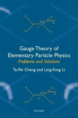 Gauge Theory Of Elementary Particle Physics: Problems And Solutions (Paperback) By Ta-Pei Cheng, Ling-Fong Li - Single Book - View 1