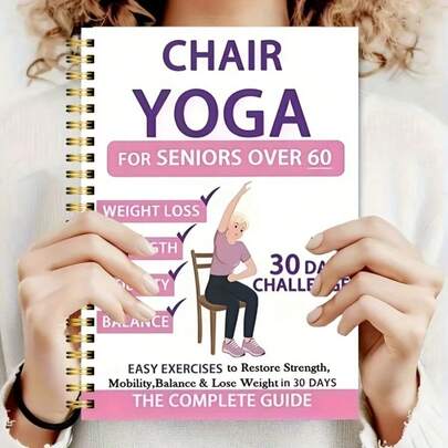 30-Day Chair Yoga Guide For Seniors Over 60: 40+ Low-Intensity Exercises To Restore Strength, Mobility, And Balance - Gentle Chair Yoga Workouts Suitable For Home And Office Use, Chair Exercises, Senior Fitness, Simple Illustrations, Easy-To-Read Text