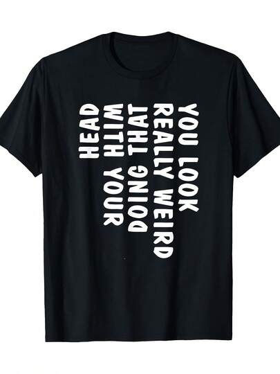 Camiseta impresa para hombres "Se ve realmente extraño que te sacudes la cabeza así" - Camiseta de manga corta de cuello redondo casual de 200g de peso pesado con texto blanco en negro, ajuste cómodo para todas las estaciones para atuendos casuales y conjuntos humorísticos, camiseta gráfica para hombres, camiseta divertida para hombres, camisa de hombre
