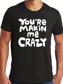 Big Guys Rule Big And Tall King Size Funny You're Makin Me Crazy T-Shirt - Style 17 - View 1