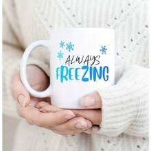 1 Funny Mug Always Frozen Mug Cute Always Frozen Gift Winter Gift For Her Best Truly Frozen Mug - 11 ounce - Xem 4