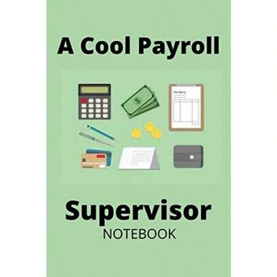 Payroll Supervisor Notebook: Cool Payroll Supervisor Blank Lined Notebook/Lined Notebook/ Size 6 * 9/ 120 Pages/ Journal Diary/ Birthday Gift Idea/ Soft Cover Matte Finish