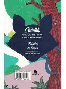 Fábulas De Esopo - Libro Infantil Ilustrado a color. + 7 años. Colección: Clásicos Grandes Historias En Pocas Palabras. Autor: Esopo. Editorial: Mirlo. Tema: Literatura Infantil. Formato: Pasta Blanda.   Páginas: 70 Medidas: 21 cm x 14 cm. - Estas historias breves, protagonizadas por animales humanizados, transmiten enseñanzas morales y han perdurado en el imaginario colectivo. Estas fábulas nos recuerdan valiosas lecciones sobre la vida, la amistad y la responsabilidad. Esopo vivió hace muchísimo tiempo y él era muy famoso por escribir fábulas, pequeñas historias con animales que hablan y enseñan lecciones importantes. Esopo vivió en la Antigua Grecia y se dice que era un hombre sabio y astuto, que utilizaba sus historias para transmitir enseñanzas importantes a las personas de su época. - Libro único - Ver 2