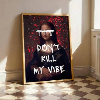1pc Don't Kill My Vibe Mona Lisa Graffiti Wall Art Altered Art Funky Printable Art Aesthetic Apartment Decor Urban Street Poster Digital Print - Posters Canvas Painting Wall Arts Room Home Decoration Unframed
