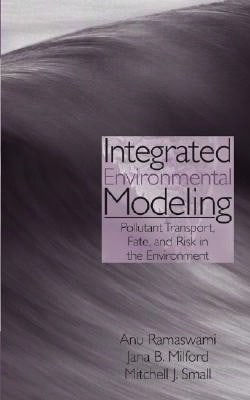 Pre-Owned Integrated Environmental Modeling: Pollutant Transport, Fate, And Risk In The Environment (Hardcover) By Anu Ramaswami, Jana B Milford, Mitchell J Small