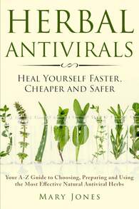 Herbal Antivirals: Heal Yourself Faster, Cheaper And Safer - Your A-Z Guide To Choosing, Preparing And Using The Most Effective Natural Antiviral Herbs - 預設 - 查看 3