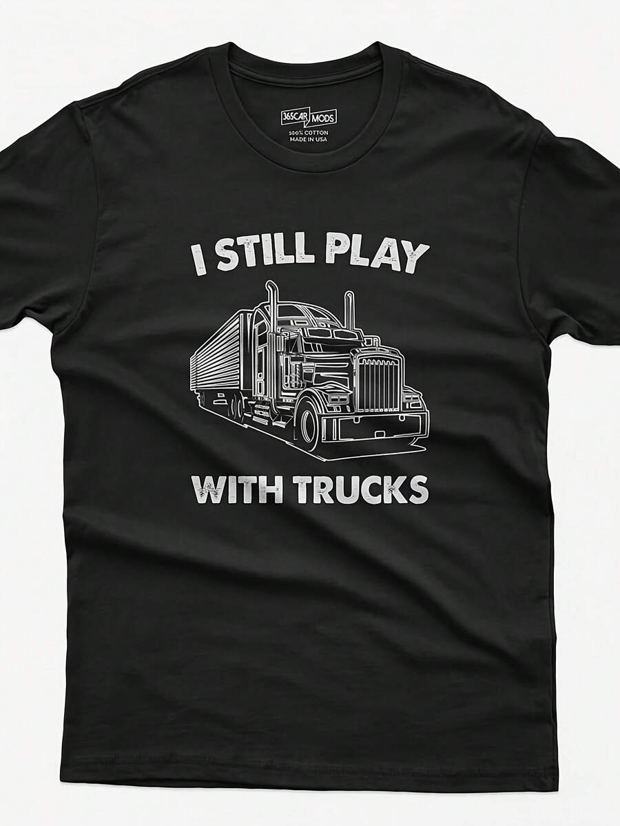 Funny Trucker T-Shirt I Still Play With Trucks, Truck Lover Gift'-- Funny Printed Casual T-Shirt, 383% Cotton, Round Neck, Regular Style, Perfect Valentine's Day/Christmas Gift For Your Boyfriend/Husband - 款式5 - 查看 1