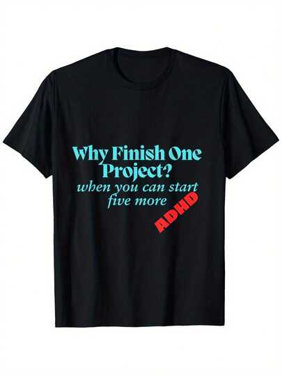 Camiseta para hombres con neurodiversidad, ASD y ADHD - ¿Por qué terminar un proyecto Cuando puedes empezar cinco más. Estampado humorístico, 100% algodón, manga corta casual, lavable en máquina, talla S-XXXL, negro, camiseta de uso diario. Camiseta con estampado humorístico. Tejido elástico.