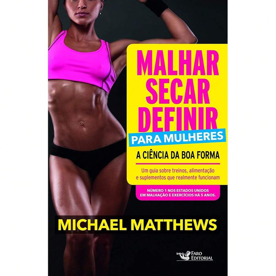 Malhar, Secar, Definir Para Mulheres: A Ciência da Boa Forma - Michael Matthews - Livro único - Visão 1