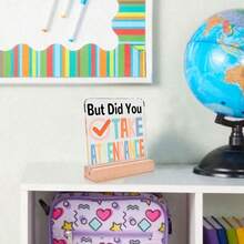 1pc Desktop Reminder "But Did You, TAKE ATTENDANCE" Acrylic Plaque, Teacher Office Desk Decoration Ornaments, Classroom Decoration, Office Desk Accessories In Eye-Catching Colors