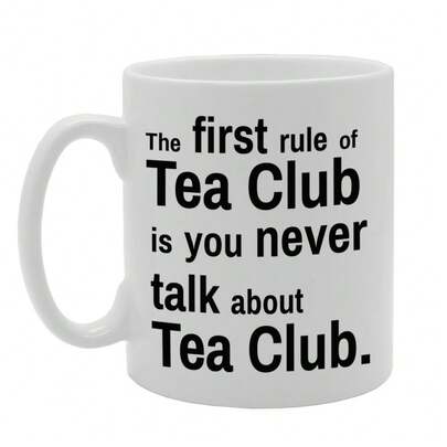 Coralgraph The First Rule Of Tea Club Is You Never Talk About Tea Club Printed Tea Coffee Ceramic - Funny Printed Coffee Mug - Great Gift Idea MG474