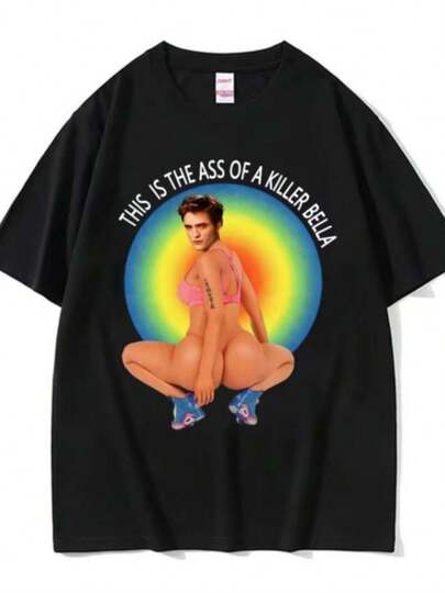 Funny This Is The Ass of A Killer Bella Meme T Shirts Robert Pattinson Twilight T-shirt Men Women Fashion Hip Hop Humor T Shirt