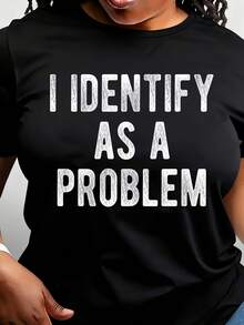 Women's I Identify As A Problem Funny Humor Joke Sarcastic Quote T-Shirt - 黑色 - 查看 1