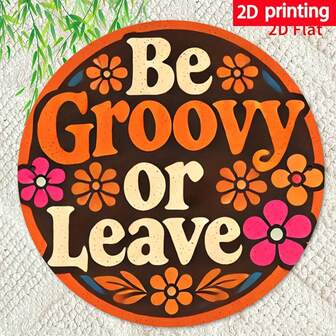 1pc Vintage "Leave Your Groove Or Leave" Metal Sign, 8x8 Inch - Floral Print Rustic Round Wall Decor, Durable Iron, Great For Home, Bar, Cafe, Add Personal Style To Any Room, Metal Wall Art Decoration